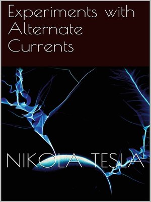 cover image of Experiments with Alternate Currents